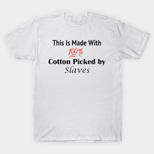 100% Picked By Slaves T-Shirt T-Shirt